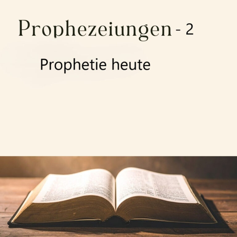 Prohezeiungen 2/4 – Prophetie heute