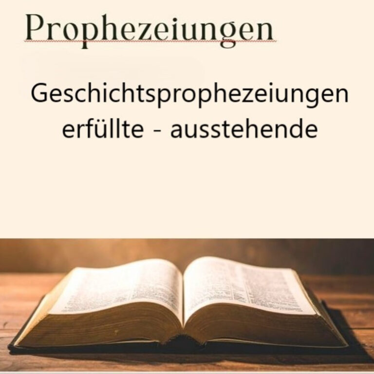 Prophezeiungen 3/4 – In Geschichte erfüllte – ausstehende